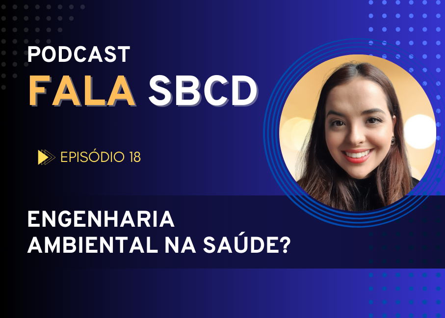Podcast Fala SBCD traz como tema o trabalho da Engenharia Ambiental na área da saúde