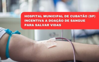 Hospital Municipal de Cubatão incentiva a doação de sangue para salvar vidas