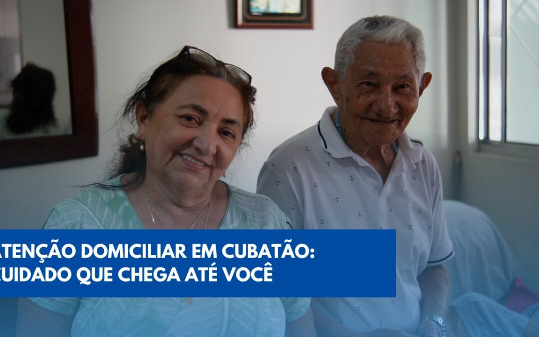 Atenção Domiciliar em Cubatão: cuidado que chega até você